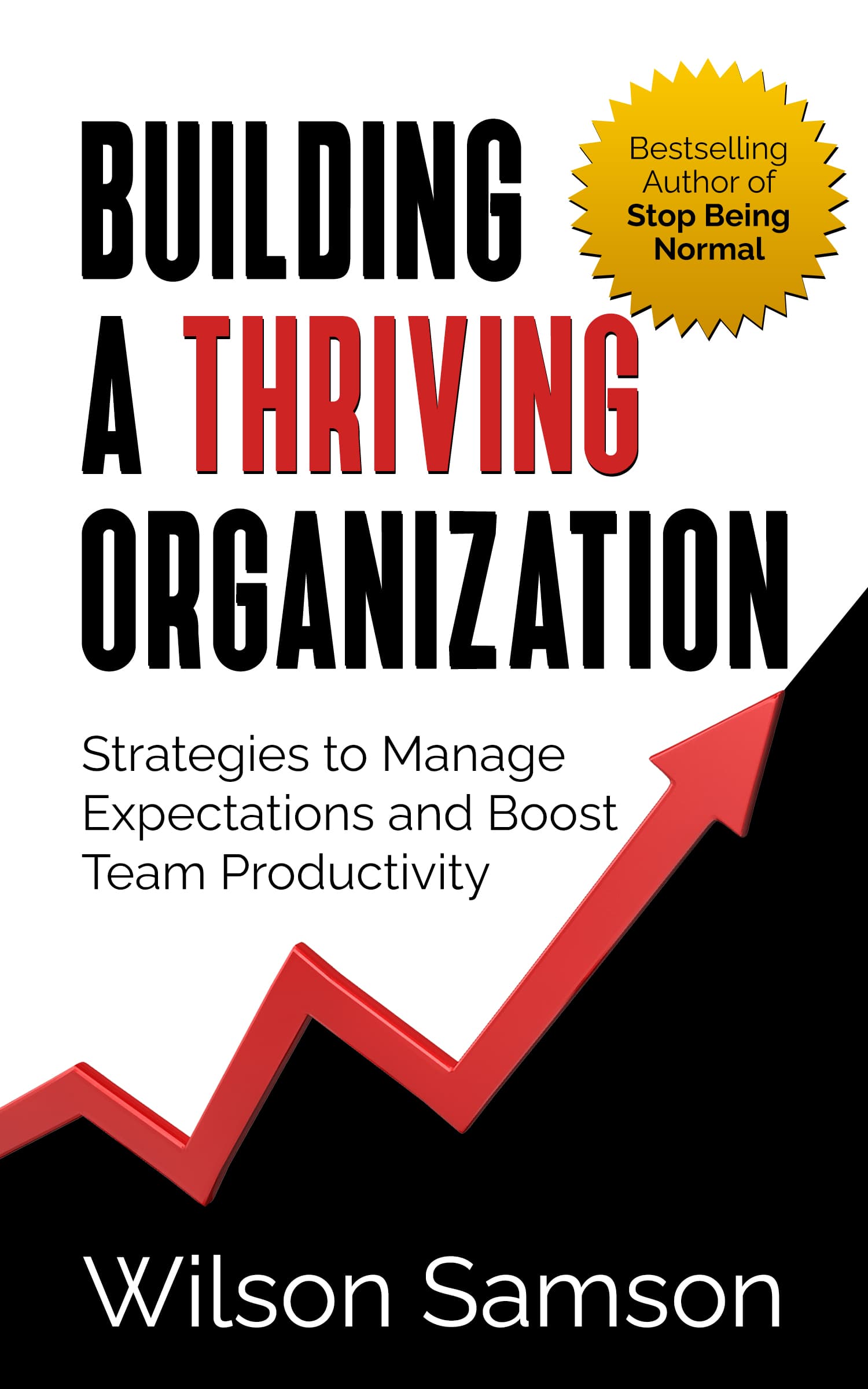 Building A Thriving Organization by Wilson Samson