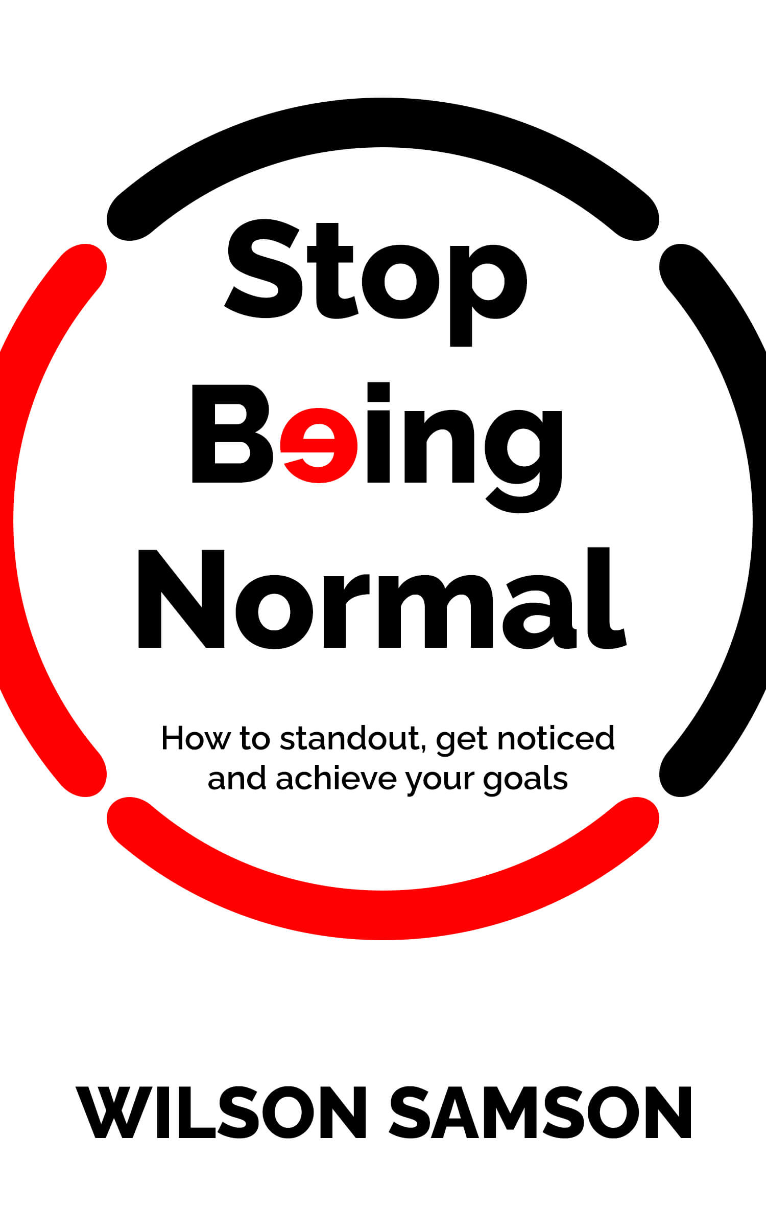 Stop Being Normal: How to Stand Out by Wilson Samson